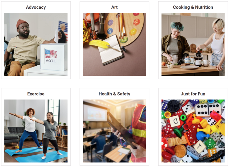 Collage of six images depicting various activities: 'Advocacy' shows an individual holding a 'VOTE' sign, 'Art' features a person painting, 'Cooking & Nutrition' displays two people cooking together, 'Exercise' shows two individuals practicing yoga, 'Health & Safety' captures a person using a tablet, and 'Just for Fun' shows assorted colorful game pieces.