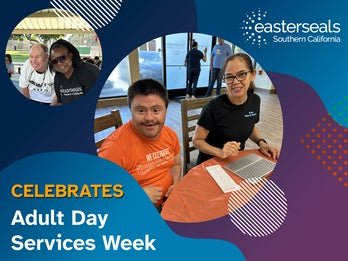 Four individuals smiling at two separate tables with an Easterseals Southern California banner in the background. Text reads 'Celebrates Adult Day Services Week.'